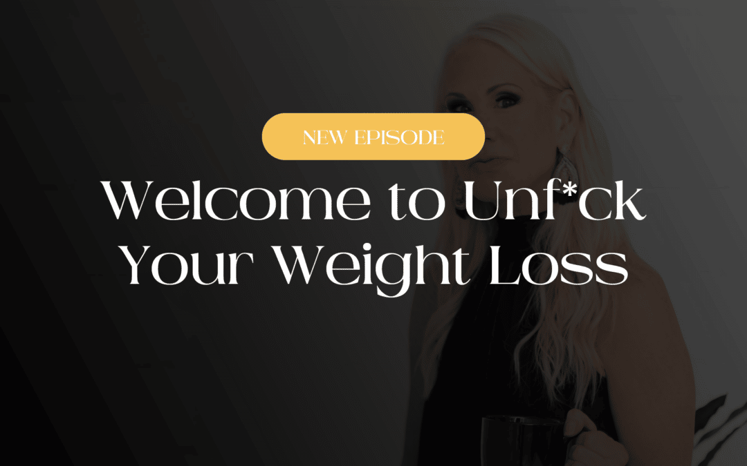 Welcome to Unf*ck Your Weight Loss 