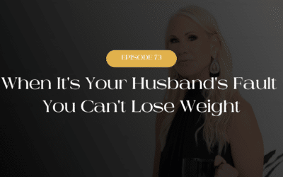 When It’s Your Husband’s Fault You Can’t Lose Weight